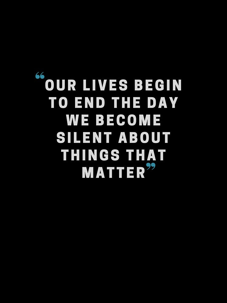 Our lives begin to end the day we become silent about things that matter by Zoenix T-Shirts, Hoodie, Sweatshirt (Image 3)