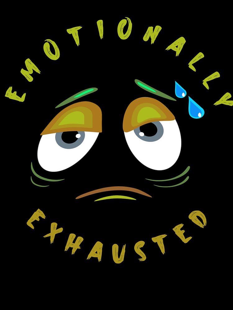 Emotionally Exhausted Funny by argonmart18 T-Shirts, Hoodie, Sweatshirt | BlankRebels.com (Image 3)