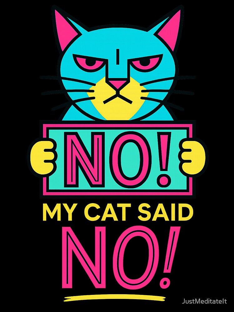 NO, My Cat Said NO – Funny Hoodie and T-Shirt for Cat Lovers – Perfect Gift for Introverts by JustMeditateIt... (Image 3)