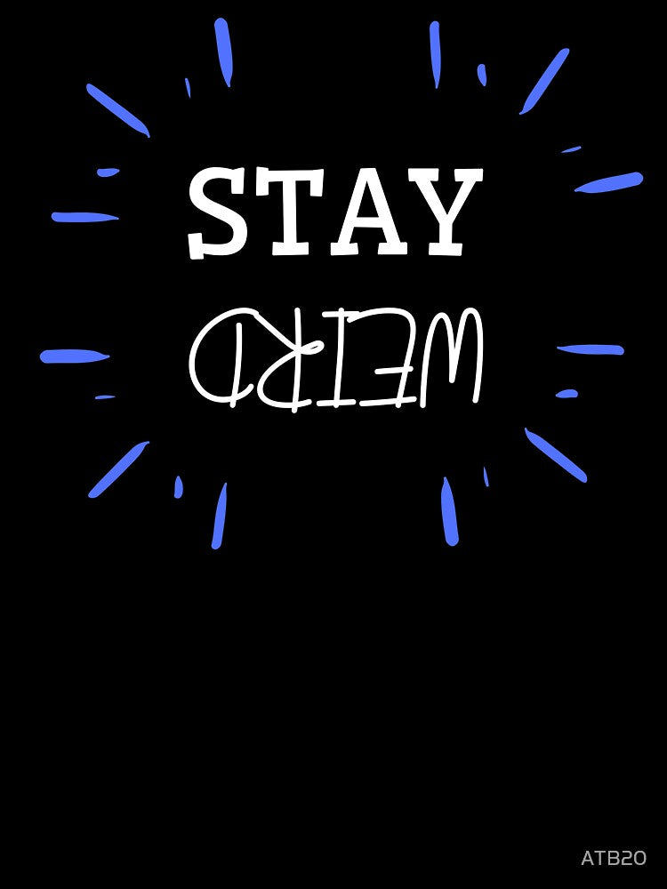 Stay weird by ATB20 T-Shirts, Hoodie, Sweatshirt | BlankRebels.com (Image 3)