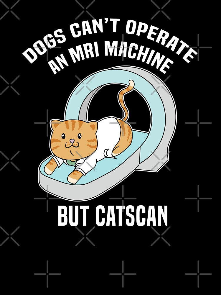 Cat Lover Shirt, Dogs Can't Operate an MRI Machine But CATScan. Funny Cat Illustration for Crazy Cat Ladies,... (Image 3)