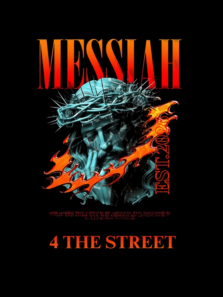 The Messiah Streetstyle Design by FOR THE STREET by 4 THE STREETS SHOP T-Shirts, Hoodie, Sweatshirt (Image 3)