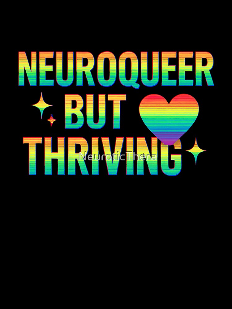 Neuroqueer But Thriving – Bold Neurodiversity & Pride Design by NT Designs T-Shirts, Hoodie, Sweatshirt (Image 3)
