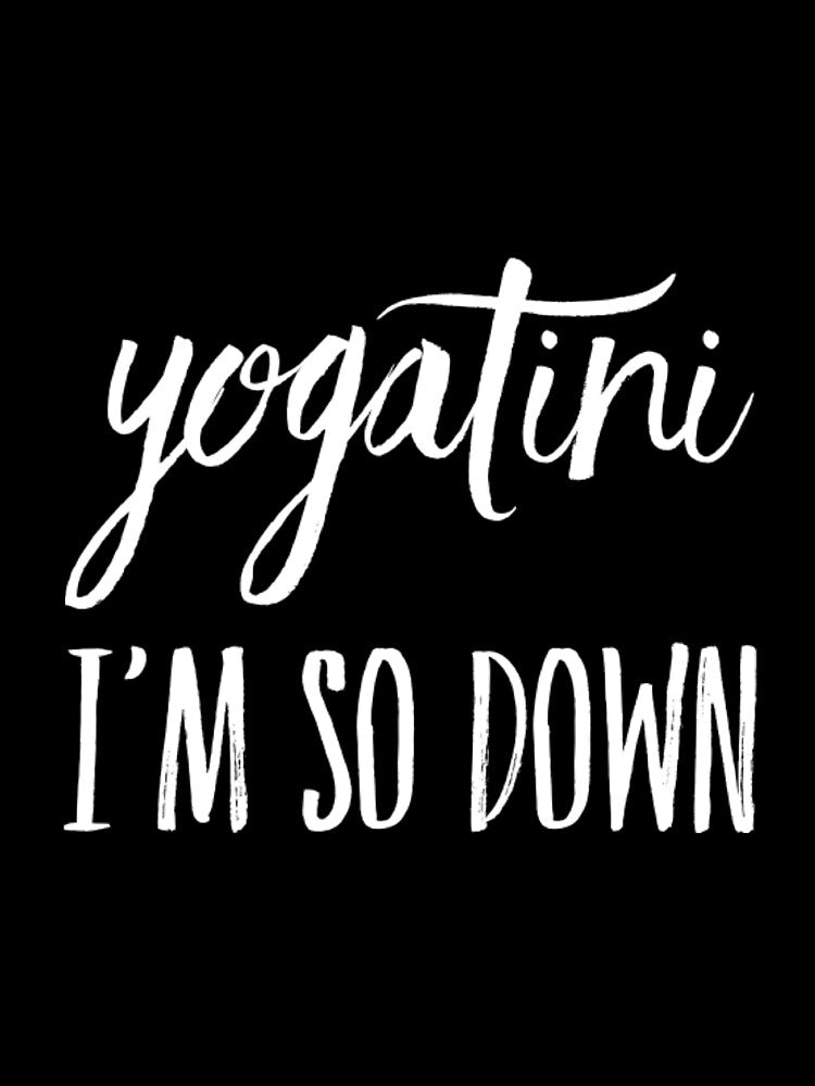Yogatini I'm So Down by RiseandShineTee