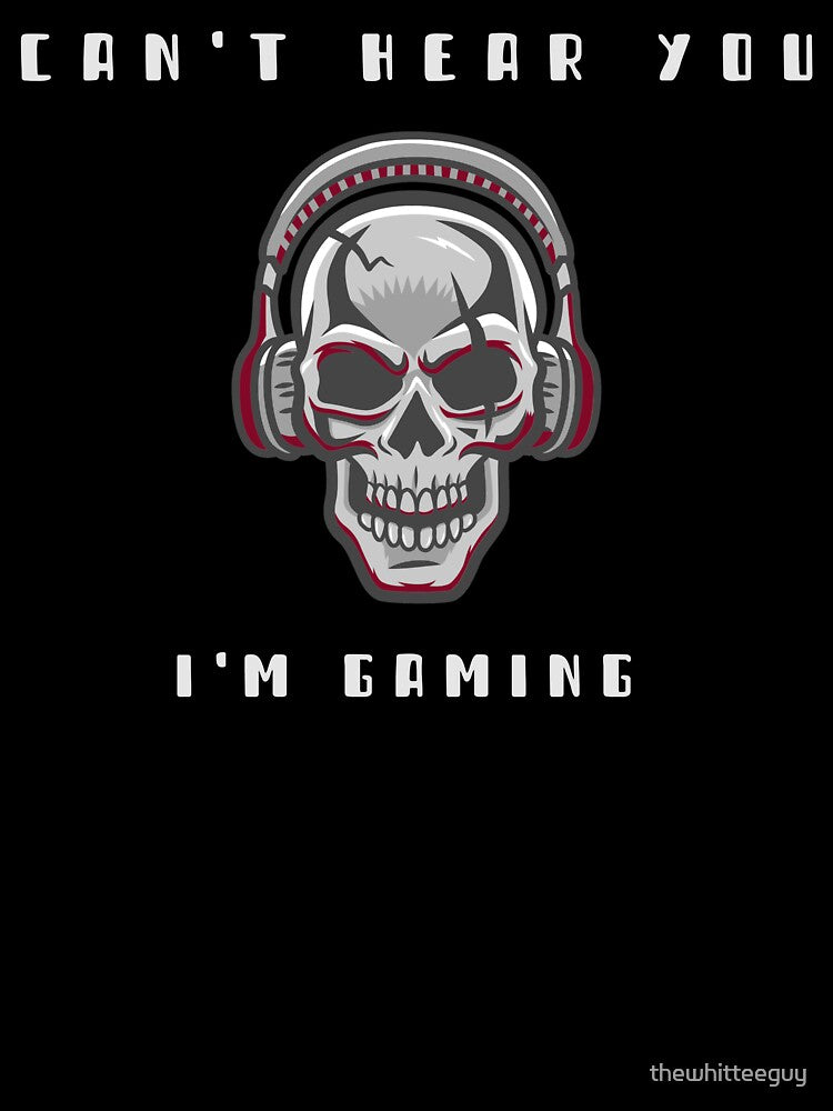 Best Gamer Gift Skull Headset Dark - Can't Hear You I'm Gaming by thewhitteeguy T-Shirts, Hoodie, Sweatshirt (Image 3)