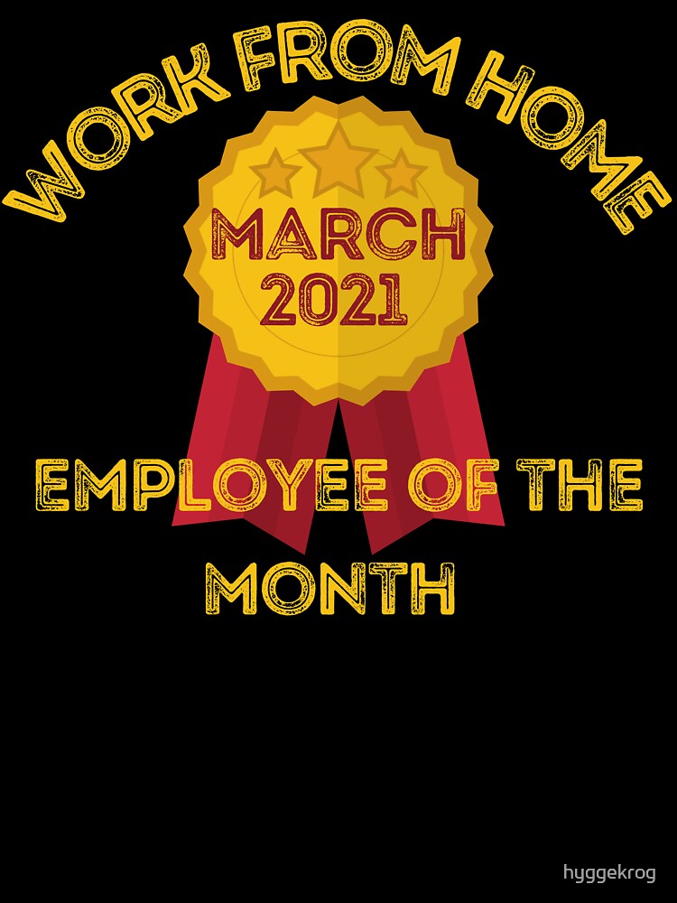 Work from home best employee of March 2021 - gift for the best employee of the month by hyggekrog T-Shirts,... (Image 3)