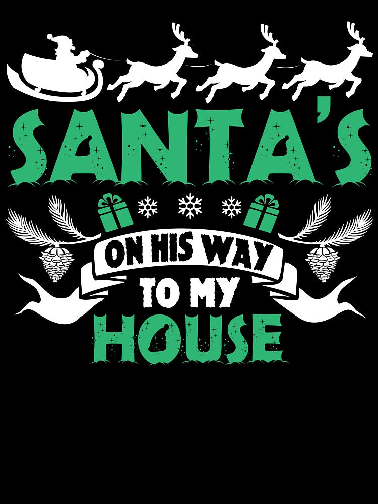 Christmas - Christmas Santa Is On His Way To My House by UnknownArtistt T-Shirts, Hoodie, Sweatshirt (Image 3)