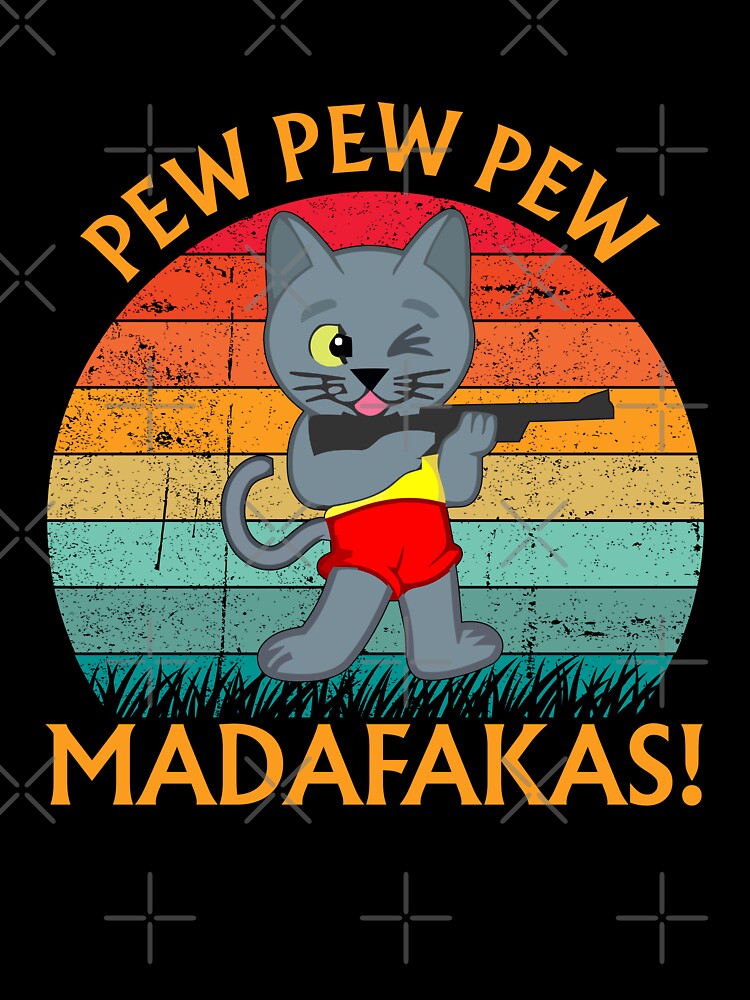 Pew Pew Pew Madafakas T-Shirts, Hoodie, Sweatshirt