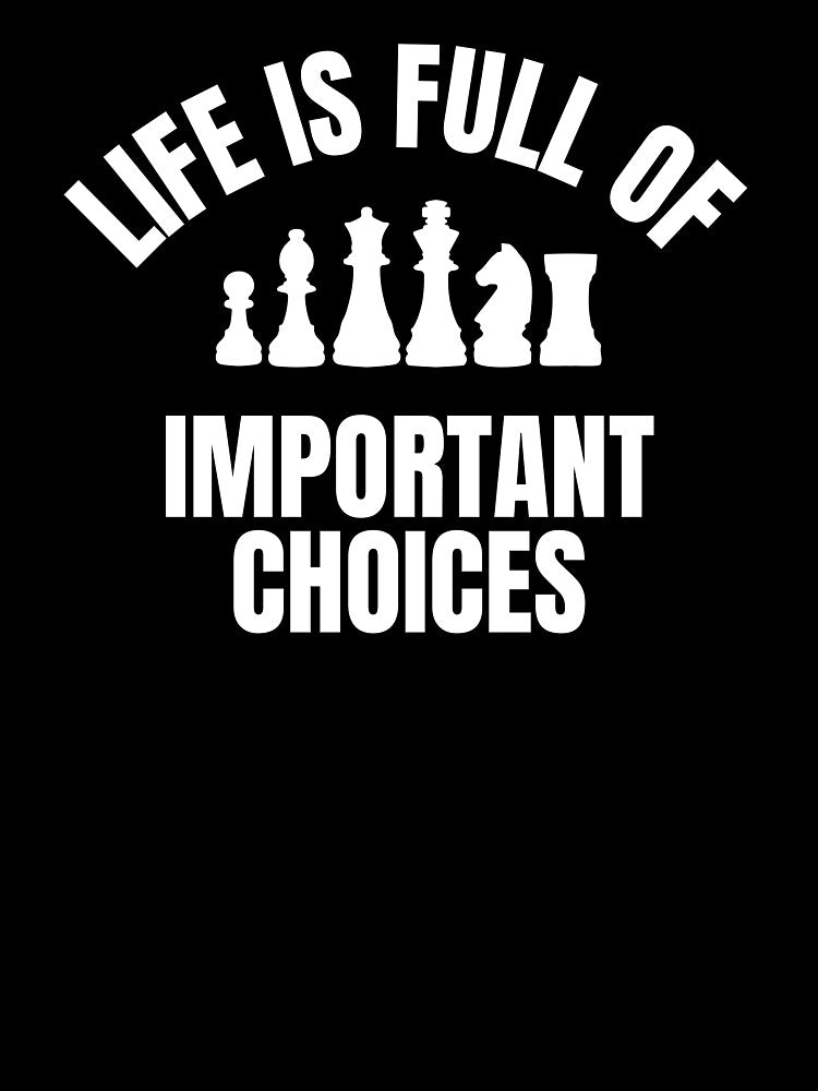 Life Is Full Of Important Choices Chess by RRiDesigns T-Shirts, Hoodie, Sweatshirt | BlankRebels.com (Image 3)