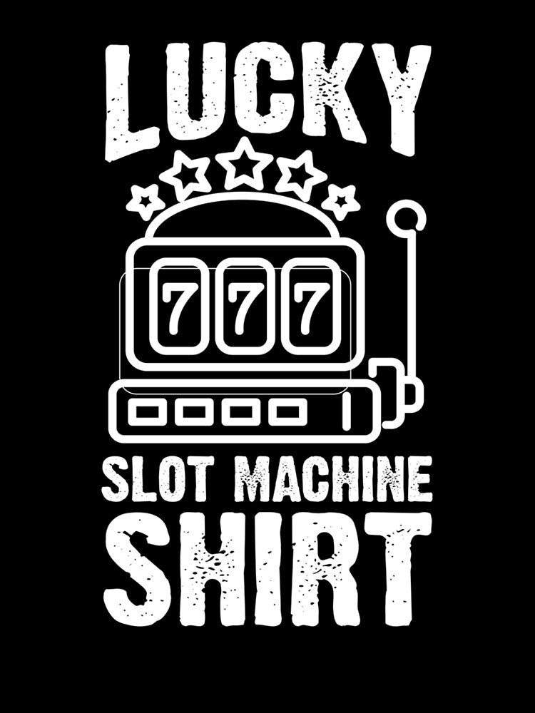 Lucky Slot Machine Gaming Machine by taaddison50 T-Shirts, Hoodie, Sweatshirt | BlankRebels.com (Image 3)