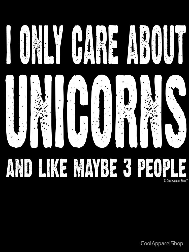 I Only Care About Unicorns And Like Maybe 3 People by CoolApparelShop T-Shirts, Hoodie, Sweatshirt (Image 3)