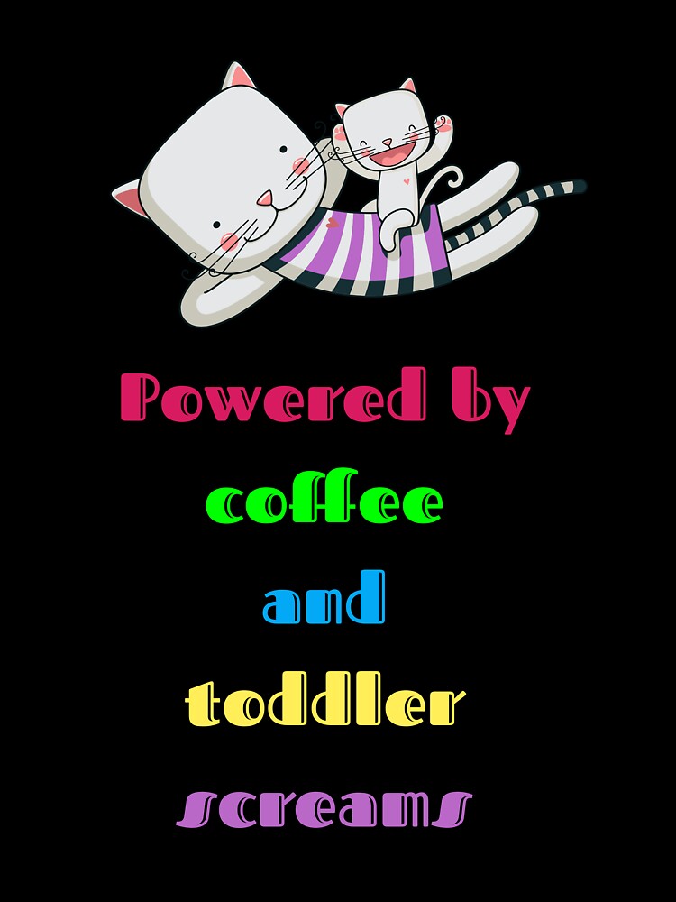 Powered by coffee and toddler screams- Humorus T-shirt by Giota29