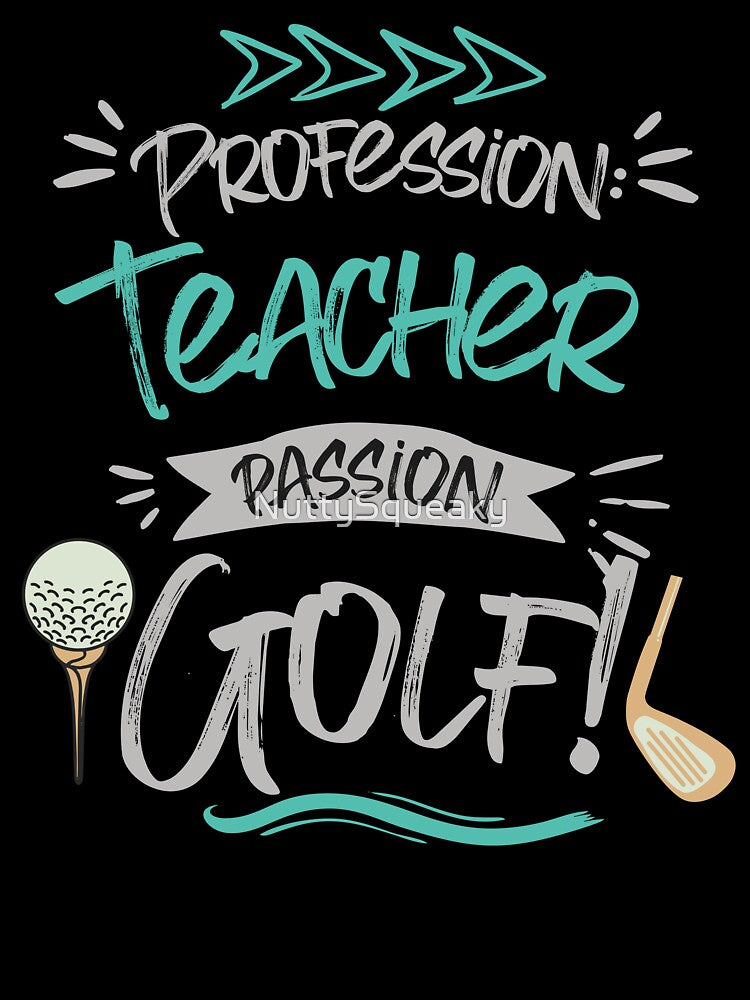 Profession: Teacher, Passion: Golf by NuttySqueaky T-Shirts, Hoodie, Sweatshirt | BlankRebels.com (Image 3)