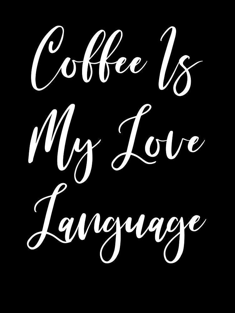 Coffee Is My Love Language - Coffee - Coffee Lover Gift - Funny Coffee - Coffee Lover - Coffee Gifts by... (Image 3)