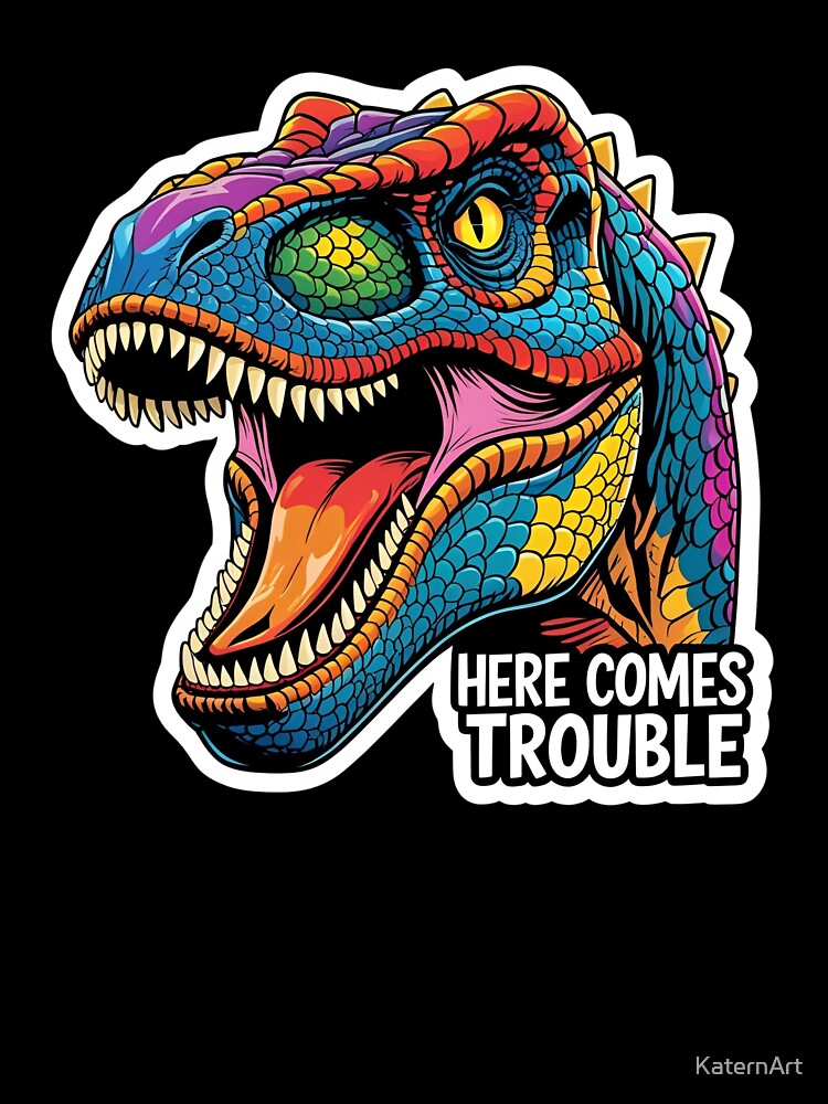 Colorful T-Rex Dinosaur Head - Here Comes Trouble by KaternArt T-Shirts, Hoodie, Sweatshirt | BlankRebels.com (Image 3)