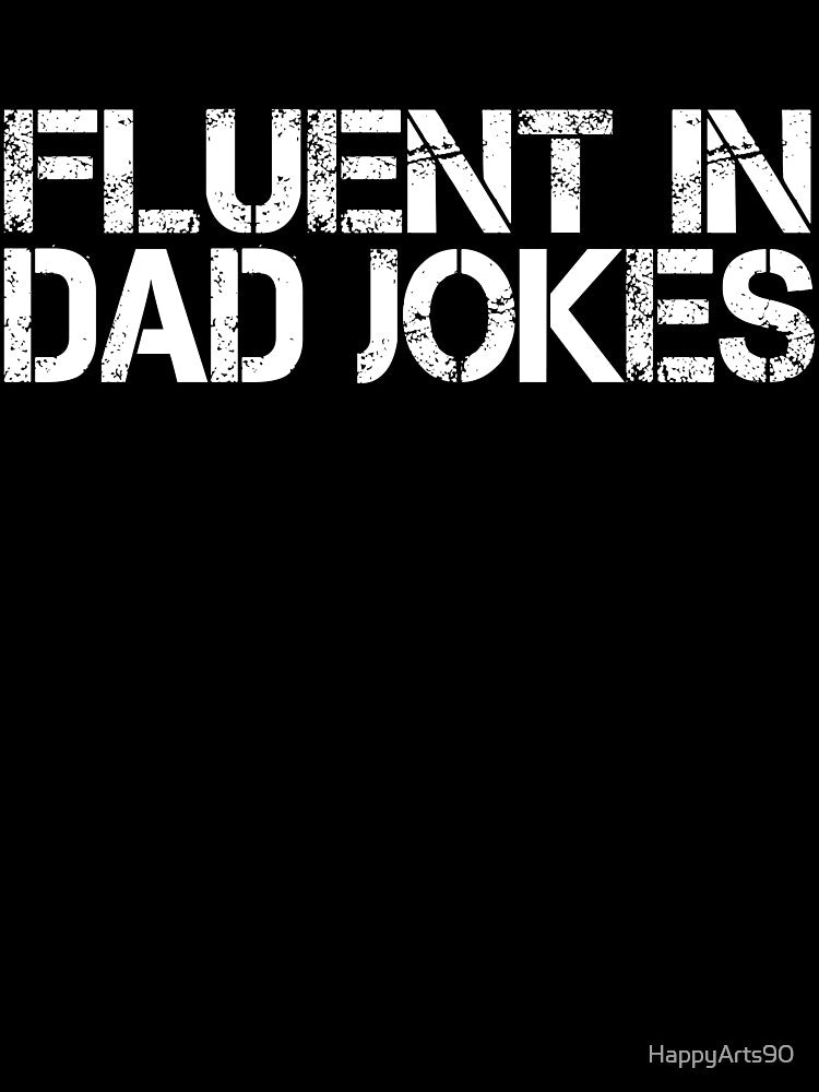 Fluent In Dad Jokes Funny Father’s Day by HappyArts90