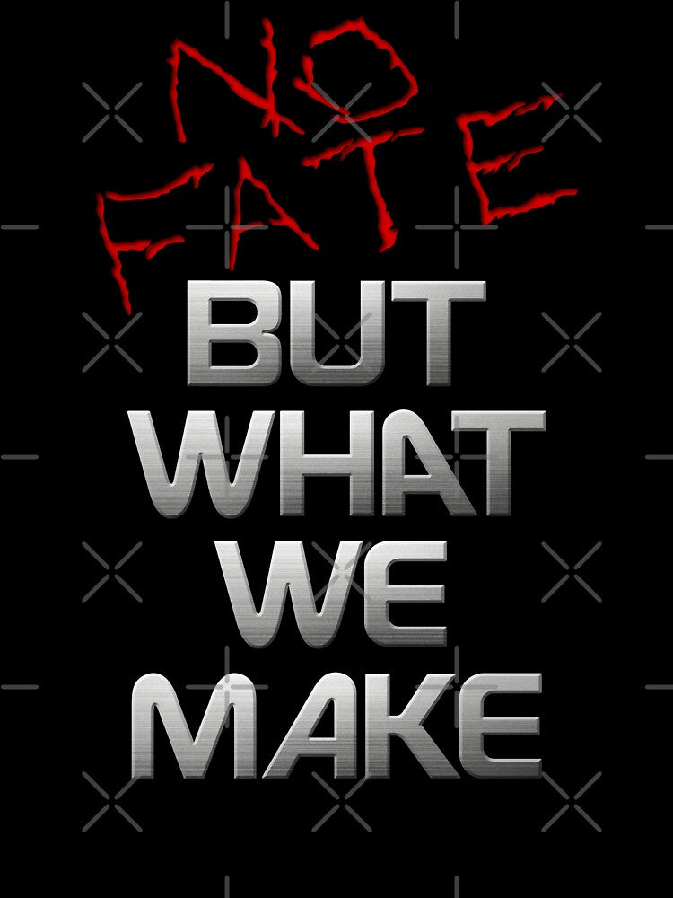 No Fate But What We Make by DCdesign T-Shirts, Hoodie, Sweatshirt | BlankRebels.com (Image 3)