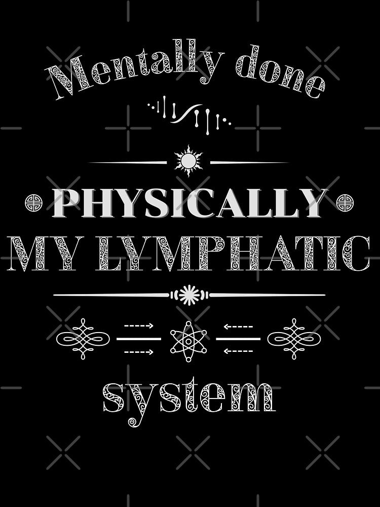 Mentally Done – Physically My Lymphatic System Quote Design by phiawdesign9 T-Shirts, Hoodie, Sweatshirt (Image 3)