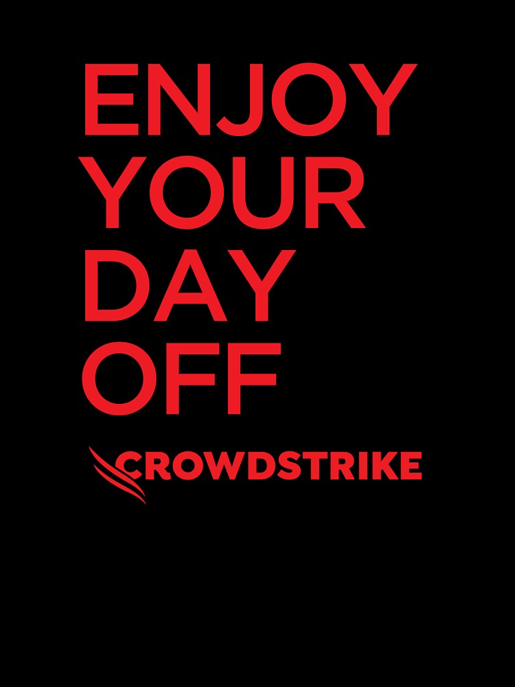 Crowdstrike • Enjoy Your Day Off by joshooaah