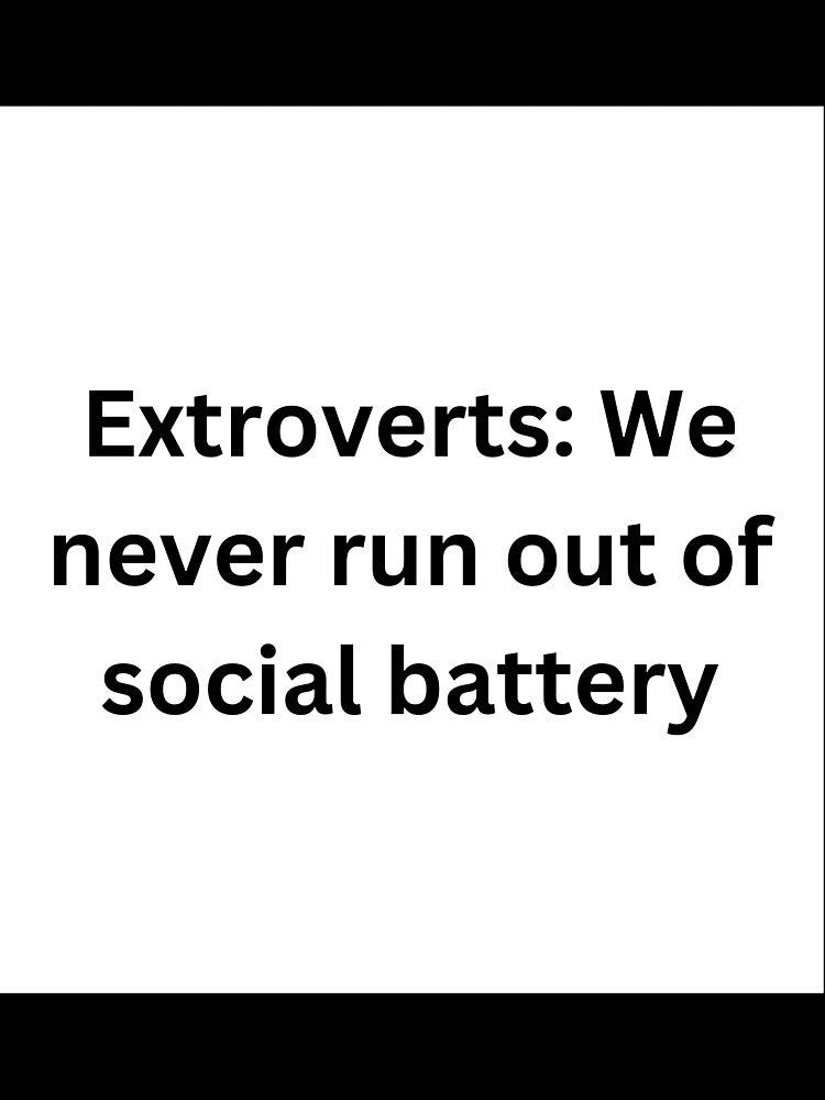 Extroverts: We never run out of social battery. by StickerguyYYY