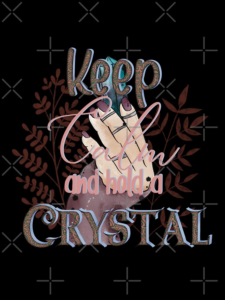 Keep Calm Hold Crystal T-Shirts, Hoodie, Sweatshirt