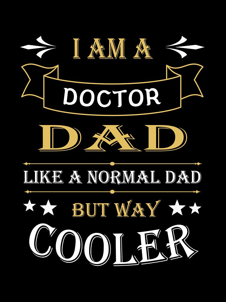 I'AM A DOCTOR DAD, LIKE A NORMAL DAD BUT WAY COOLER by LOGPRO T-Shirts, Hoodie, Sweatshirt | BlankRebels.com (Image 3)