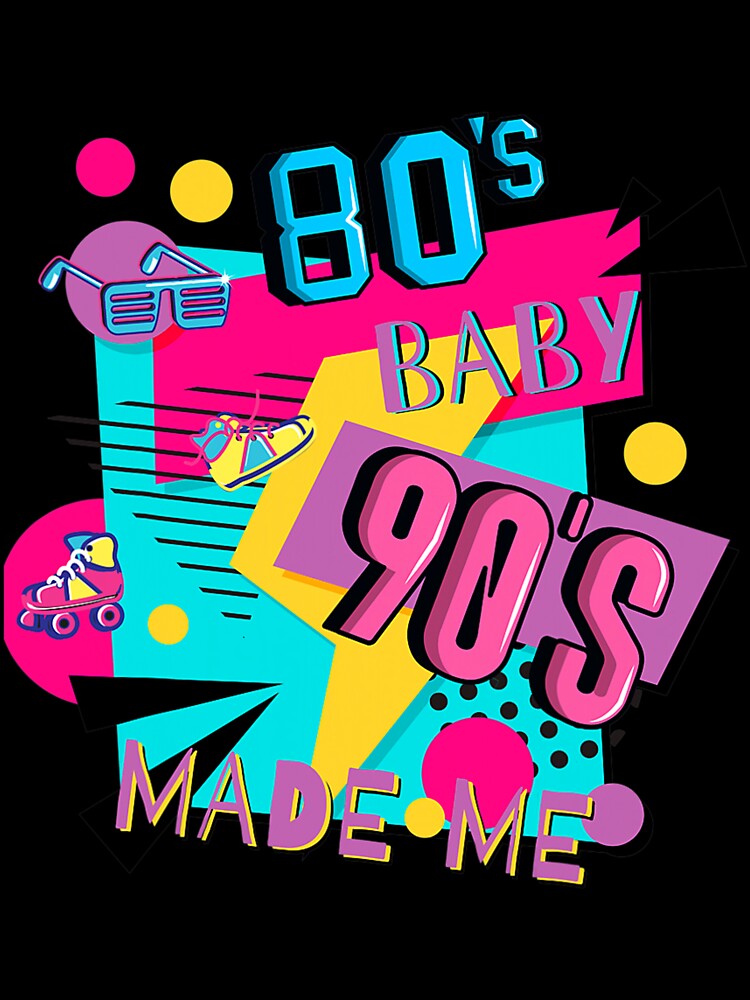 80's Baby 90's Made Me Retro 1980s 1990s Halloween Party by infinitecity751 T-Shirts, Hoodie, Sweatshirt (Image 3)