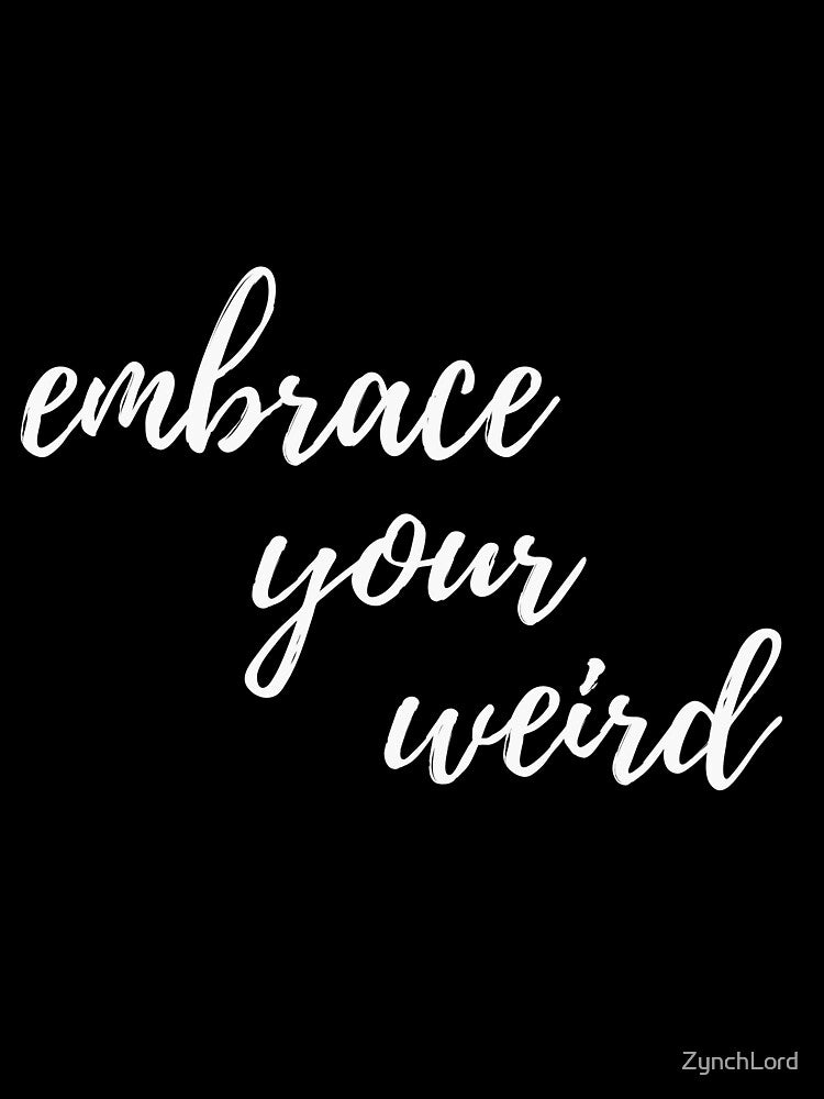 Embrace your weird by ZynchLord T-Shirts, Hoodie, Sweatshirt | BlankRebels.com (Image 3)