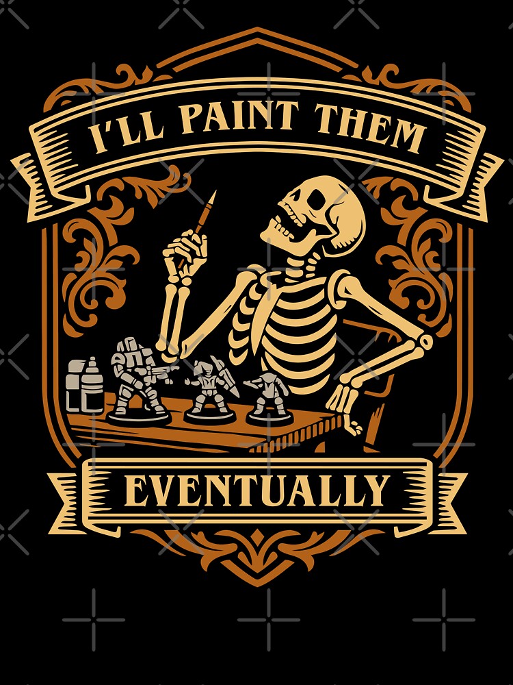 Miniature Painting I'll Paint Them Eventually by pixeptional T-Shirts, Hoodie, Sweatshirt | BlankRebels.com (Image 3)