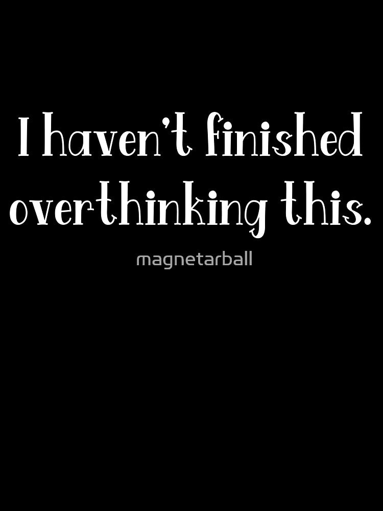 Overthinking! Reverse by magnetarball T-Shirts, Hoodie, Sweatshirt | BlankRebels.com (Image 3)
