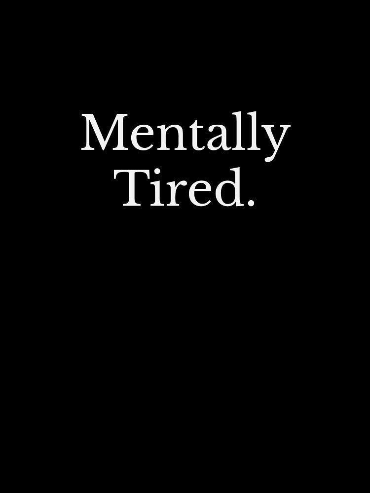 Mentally Tired | Minimal Editorial Typography Design by IdeaFuel404 T-Shirts, Hoodie, Sweatshirt | BlankRebels.com (Image 3)