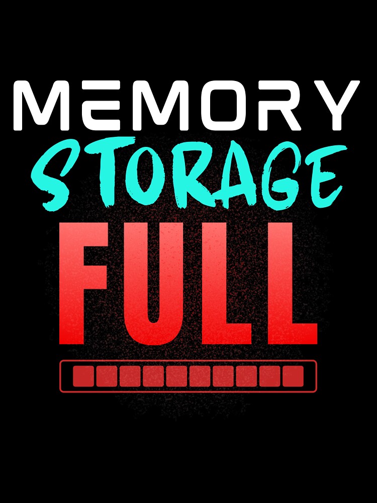 Memory Storage Full Funny Tech Humor Shirt by DirectiveOffice