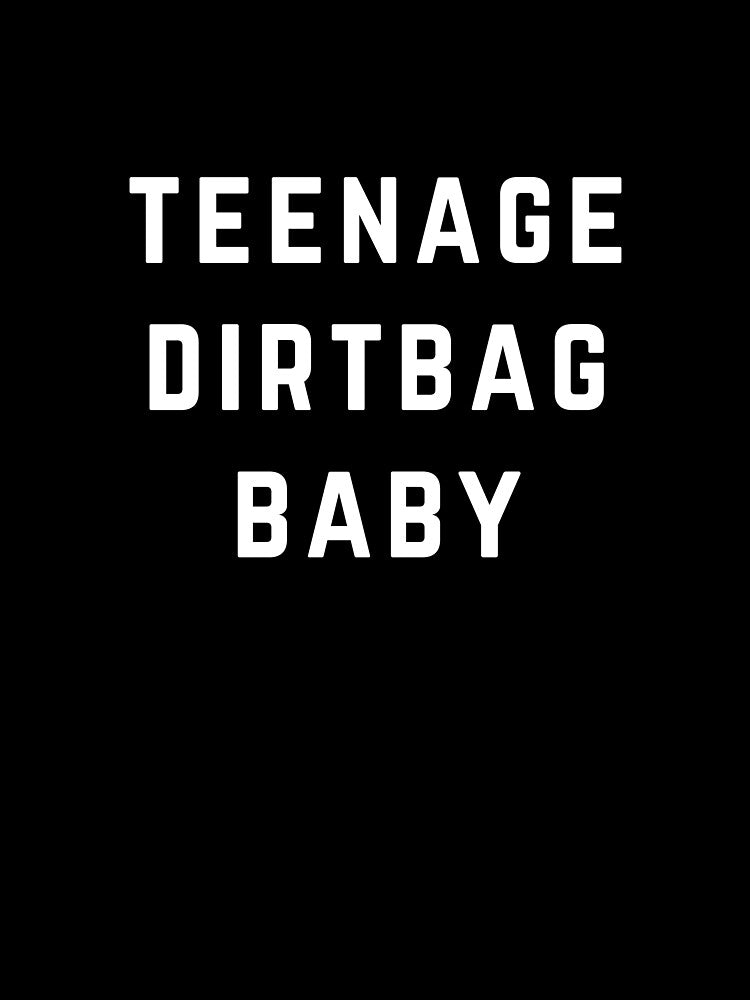 Teenage Dirtbag Baby by directgifts T-Shirts, Hoodie, Sweatshirt | BlankRebels.com (Image 3)