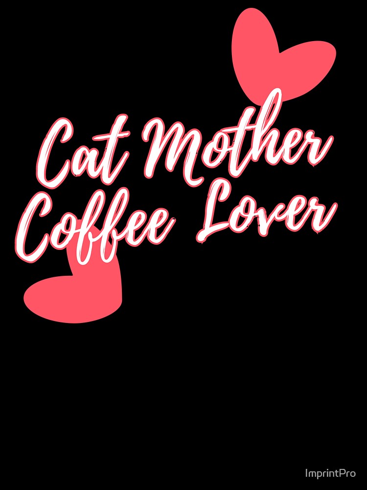 Cat Mother Coffee Lover  #8 by ImprintPro T-Shirts, Hoodie, Sweatshirt | BlankRebels.com (Image 3)