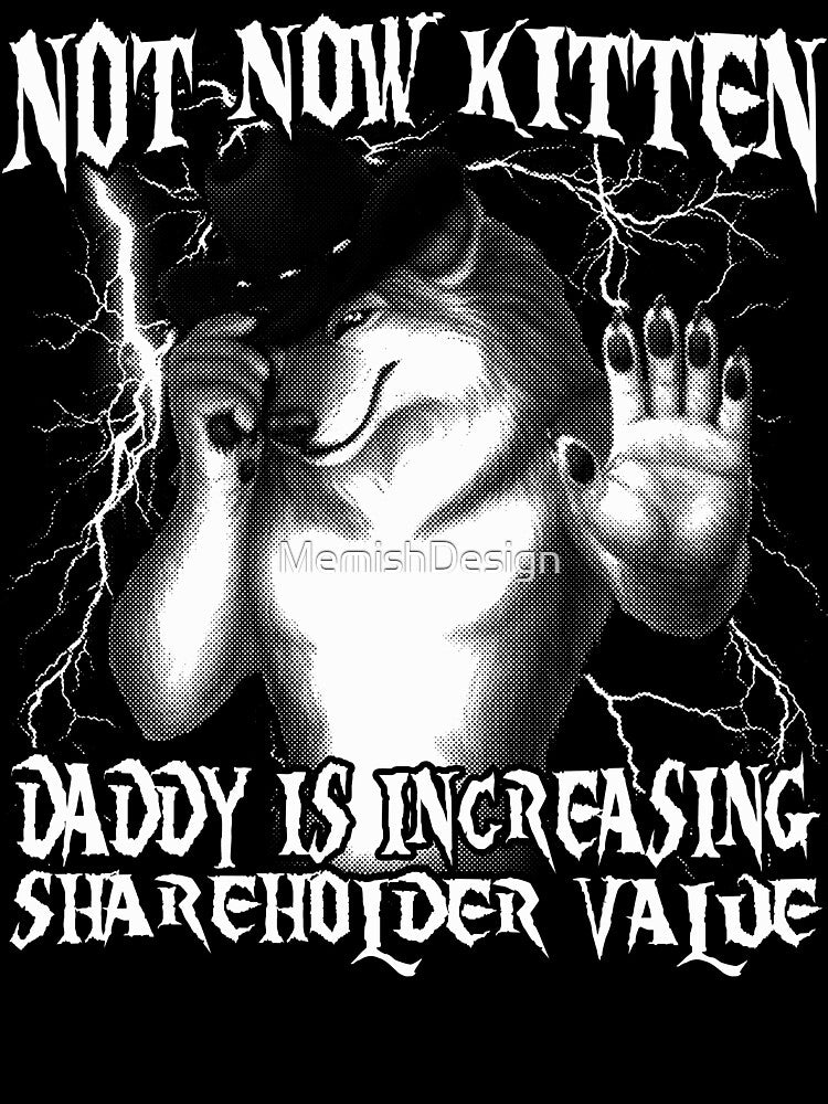 Not Now Kitten Daddy is Increasing Shareholder Value by MemishDesign T-Shirts, Hoodie, Sweatshirt | BlankRebels.com (Image 3)