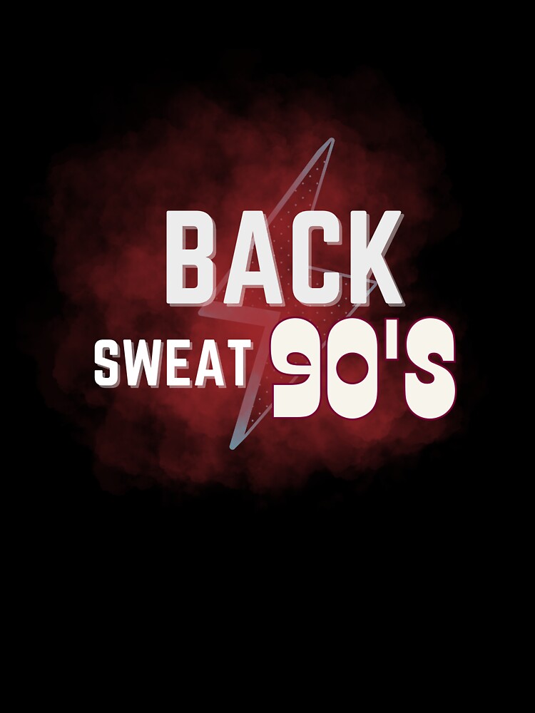 Back Sweat 90'S T-Shirts, Hoodie, Sweatshirt
