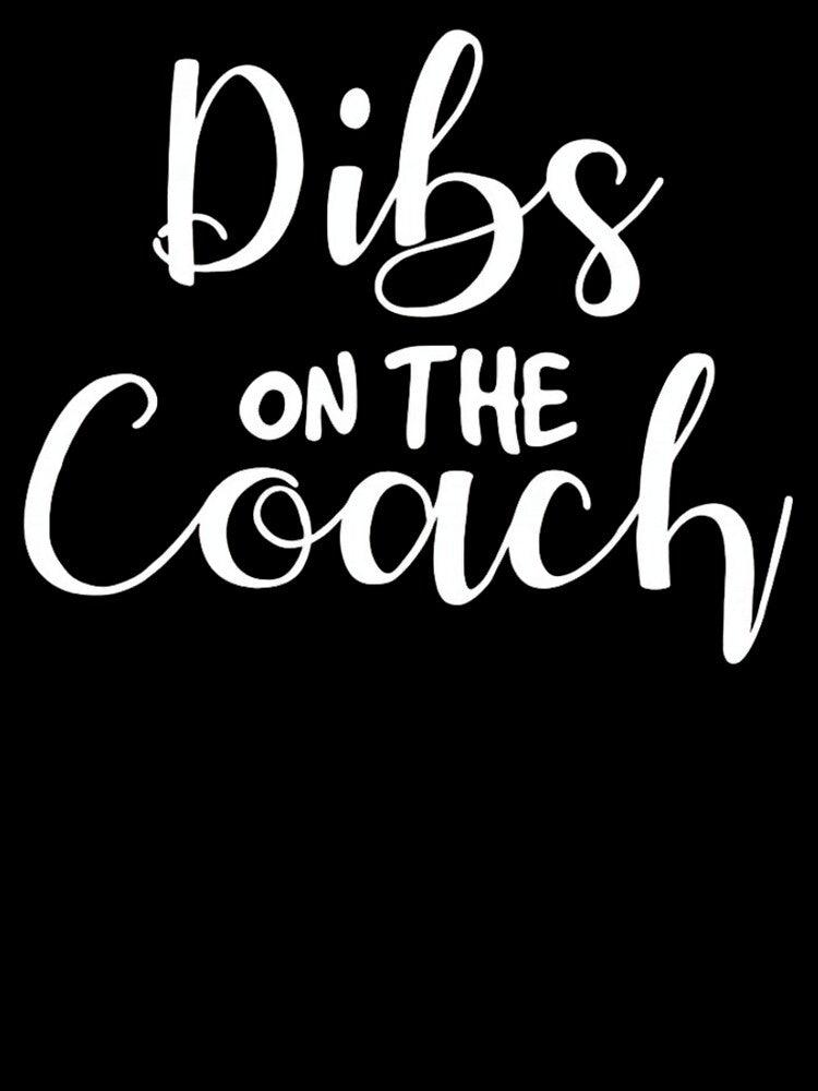 Dibs On The Coach - Funny Coach's Wife & Spouse Sports Gift by haitrieuic96