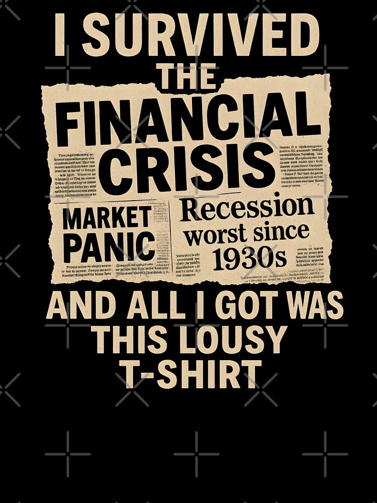 I Survived the Financial Crisis Funny Recession Meme - Vintage Newspaper Style by WarFX Designs T-Shirts,... (Image 3)