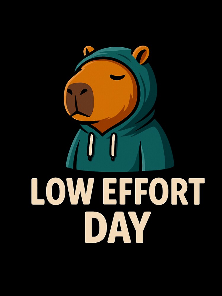 Low Effort Day – Chill Capybara T-Shirts, Hoodie, Sweatshirt