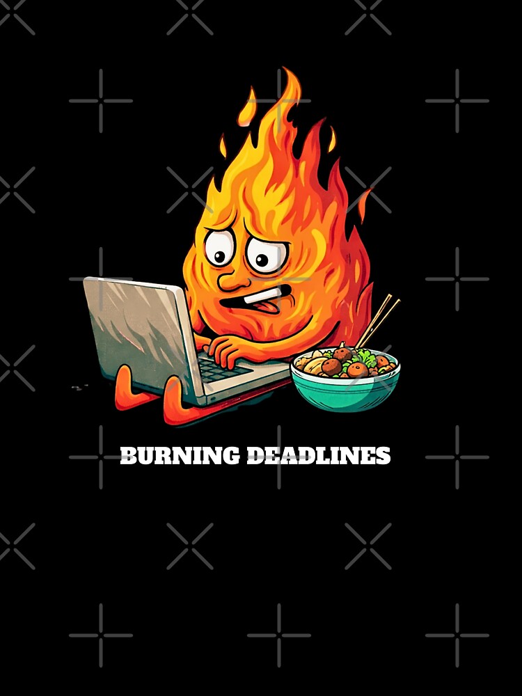 Burning Deadlines Humor by florvryn T-Shirts, Hoodie, Sweatshirt | BlankRebels.com (Image 3)