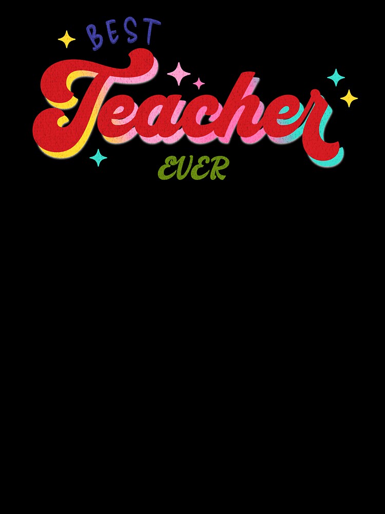 Best Teacher Ever Back to School End of Year Teacher Apparel Gift by Millionaireboss T-Shirts, Hoodie, Sweatshirt (Image 3)