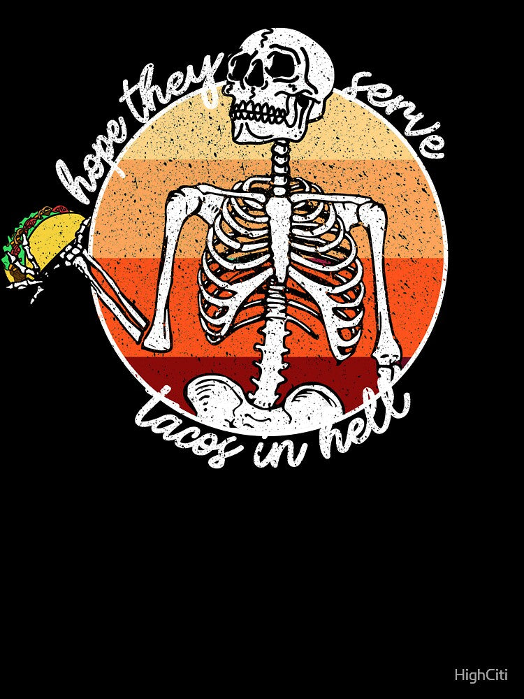 I Hope They Serve Tacos In Hell by HighCiti T-Shirts, Hoodie, Sweatshirt | BlankRebels.com (Image 3)