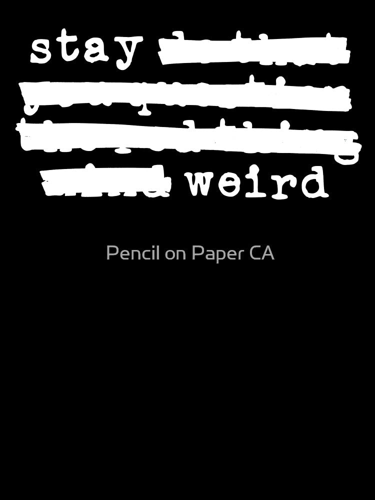 Stay Weird - Redacted (white font) by Pencil on Paper CA T-Shirts, Hoodie, Sweatshirt | BlankRebels.com (Image 3)