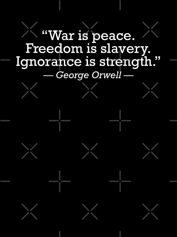George Orwell 1984 War Is Peace Freedom Is Slavery Ignorance Is Strength by JackCurtis1991