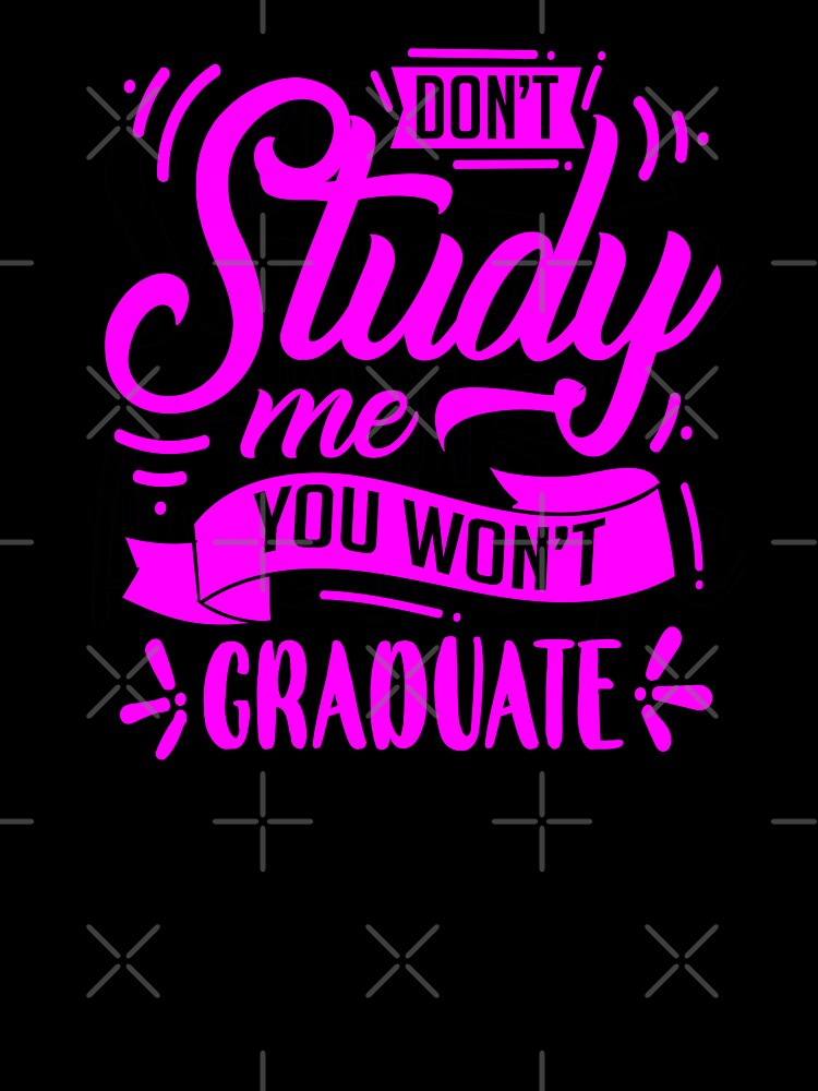 Don't study me, you won't graduate by enigma3a T-Shirts, Hoodie, Sweatshirt | BlankRebels.com (Image 3)