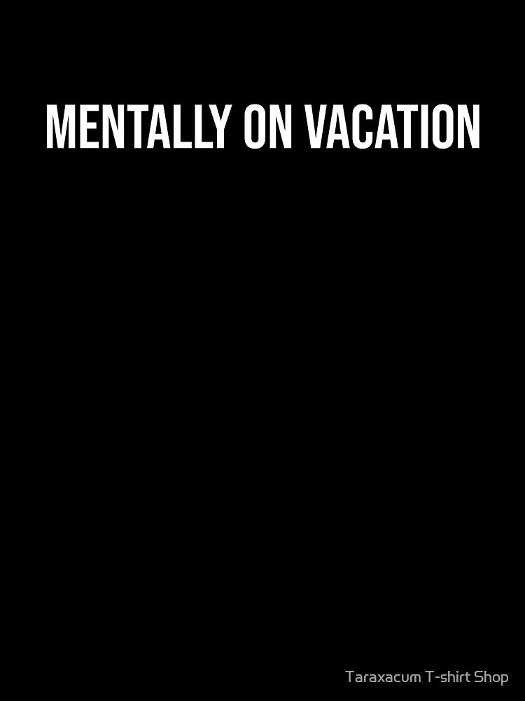 Mentally On Vacation Funny Office Work Sarcasm Black T-Shirt by Taraxacum T-shirt Shop Hoodie, Sweatshirt (Image 3)