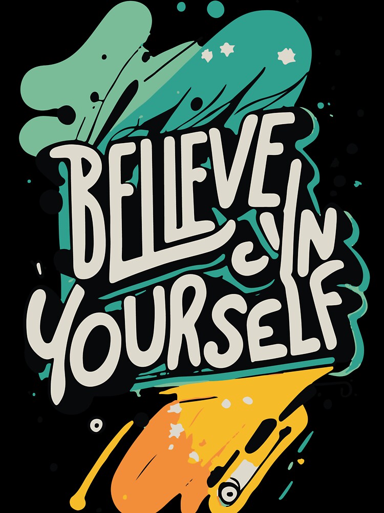 Believe İn Yourself! by UncleBison