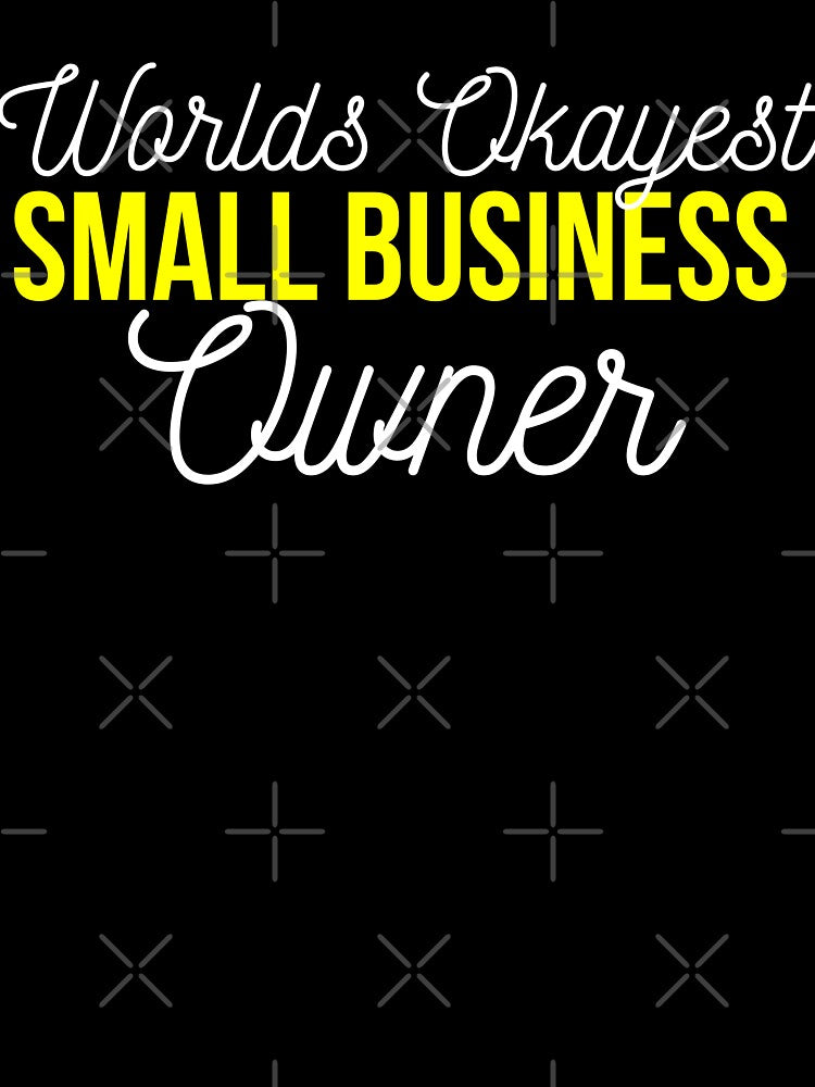 Worlds okayest Small business owner | Small business quotes by Shambusiness T-Shirts, Hoodie, Sweatshirt (Image 3)