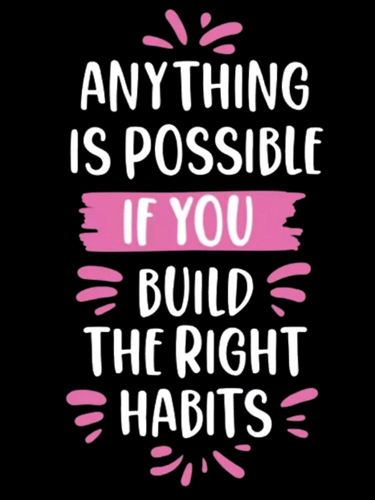 Anything Is Possible If You Build Right Habits T-Shirts, Hoodie, Sweatshirt