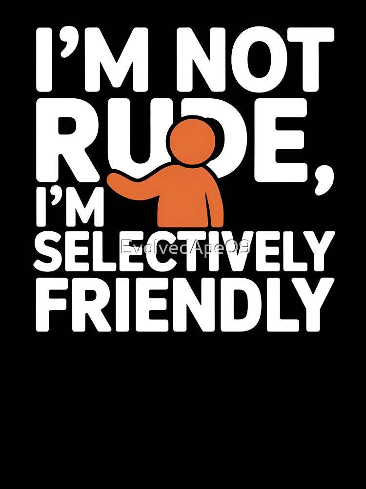 I Am Not Rude, I Am Selectively Social – Introvert Humor Design by Evolved Ape T-Shirts, Hoodie, Sweatshirt (Image 3)
